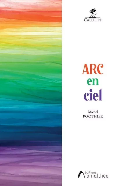 ARC en ciel - Michel Pocthier - Éditions Amalthée