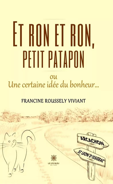 Et ron et ron, petit patapon ou Une certaine idée du bonheur… - Francine Roussely Viviant - Le Lys Bleu Éditions