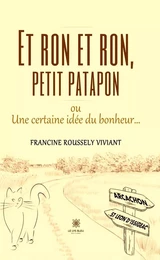 Et ron et ron, petit patapon ou Une certaine idée du bonheur…