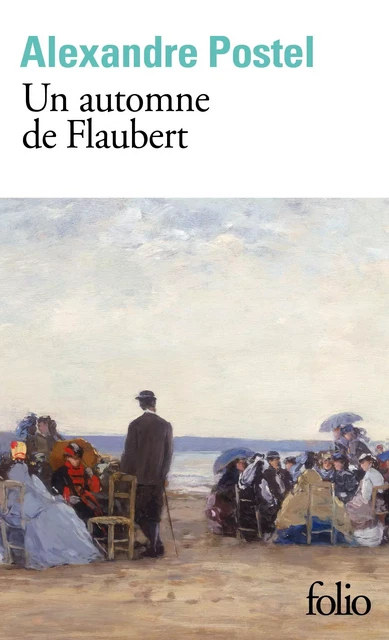 Un automne de Flaubert - Alexandre Postel - Editions Gallimard