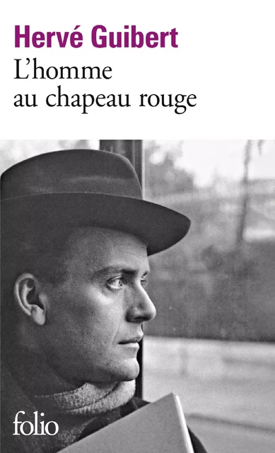 L'homme au chapeau rouge - Hervé Guibert - Editions Gallimard