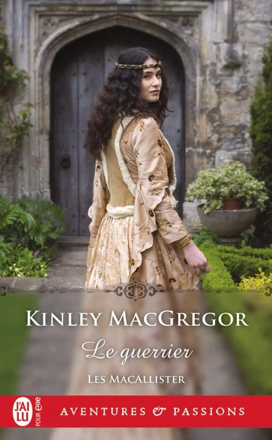 Les MacAllister (Tome 7) - Le guerrier - Kinley MacGregor - J'ai Lu