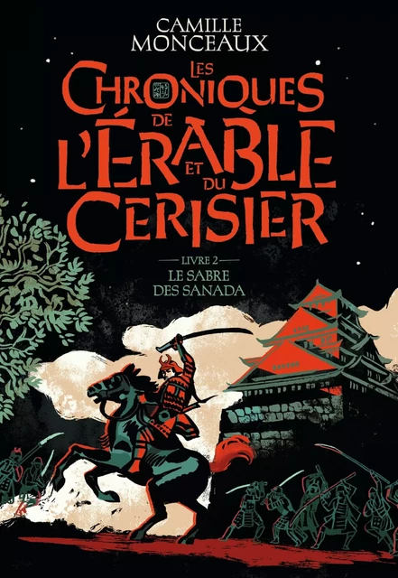 Les Chroniques de l'érable et du cerisier (Livre 2) - Le sabre des Sanada - Camille Monceaux - Gallimard Jeunesse