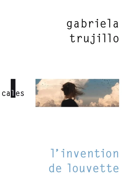 L’invention de Louvette - Gabriela Trujillo - Editions Gallimard