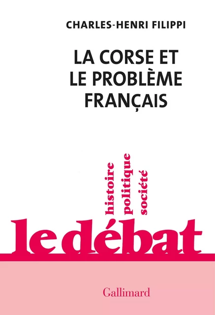 La Corse et le problème français - Charles-Henri Filippi - Editions Gallimard