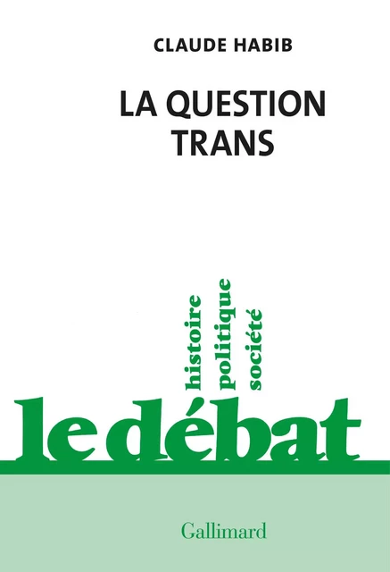 La question trans - Claude Habib - Editions Gallimard