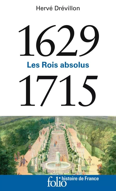 1629-1715. Les Rois absolus - Hervé Drévillon - Editions Gallimard