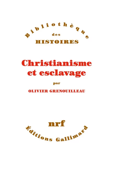 Christianisme et esclavage - Olivier Grenouilleau - Editions Gallimard