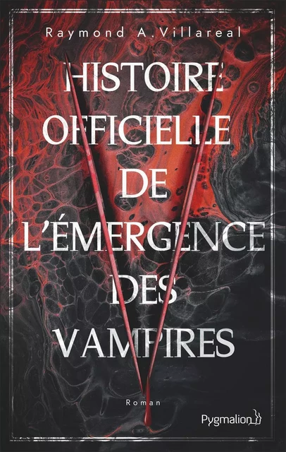 Histoire officielle de l'émergence des vampires - Raymond A. Villareal - Pygmalion