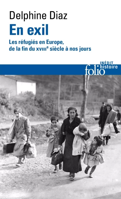 En exil. Les réfugiés en Europe, de la fin du XVIIIe siècle à nos jours - Delphine Diaz - Editions Gallimard