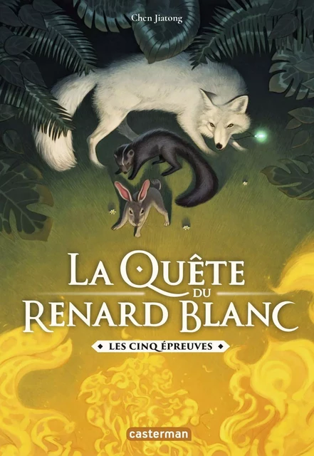 La Quête du Renard blanc (Tome 2) - Les cinq épreuves - chen jiatong - Casterman Jeunesse