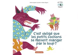 Mes Livres Surprises - C'est obligé que les petits cochons se fassent manger par le loup ?