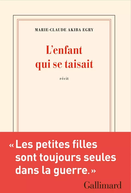 L'enfant qui se taisait - Marie-Claude Akiba Egry - Editions Gallimard