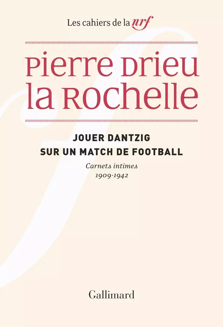 Jouer Dantzig sur un match de football - Pierre Drieu La Rochelle - Editions Gallimard