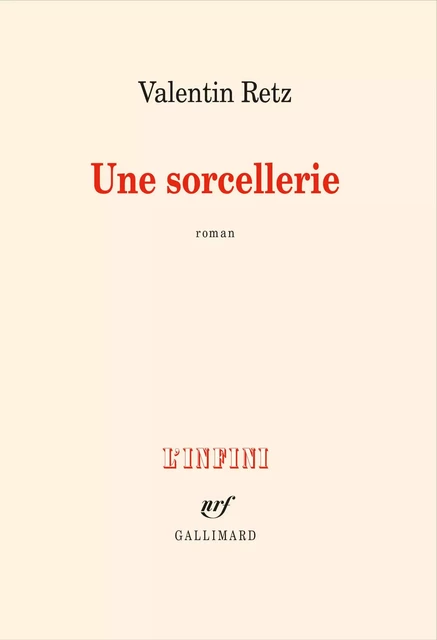 Une sorcellerie - Valentin Retz - Editions Gallimard