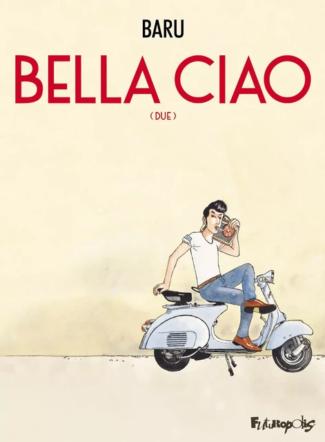 Bella ciao II -  Baru - Éditions Futuropolis