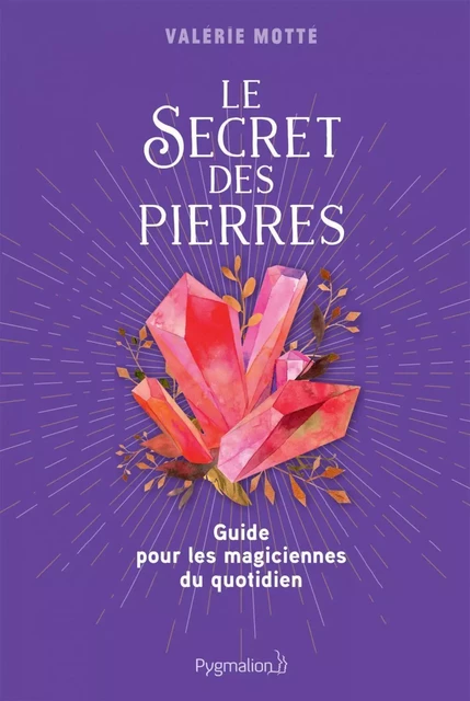 Le Secret des pierres - Valérie Motté - Pygmalion