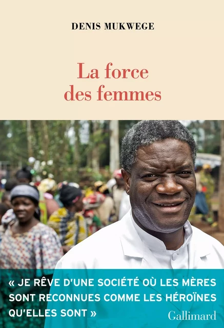 La force des femmes - Denis Mukwege - Editions Gallimard