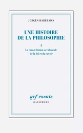 Une histoire de la philosophie (Tome 1) - La constellation occidentale de la foi et du savoir