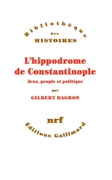 L'hippodrome de Constantinople. Jeux, peuple et politique