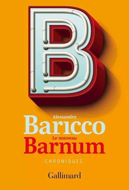 Le nouveau Barnum - Alessandro Baricco - Editions Gallimard