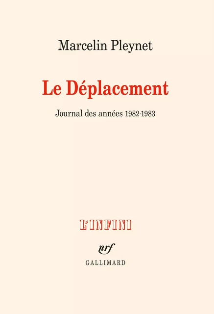 Le Déplacement. Journal des années 1982-1983 - Marcelin Pleynet - Editions Gallimard