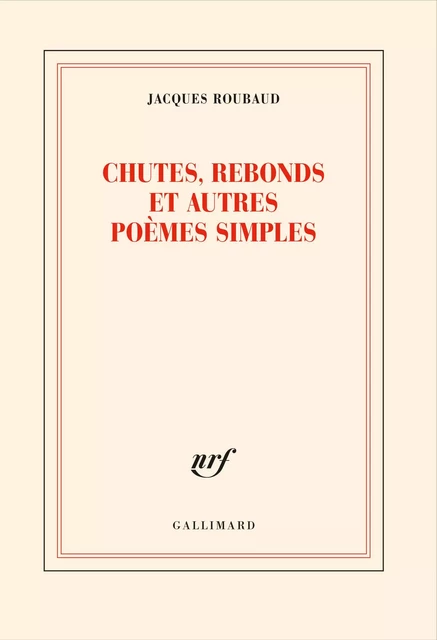 Chutes, rebonds et autres poèmes simples - Jacques Roubaud - Editions Gallimard