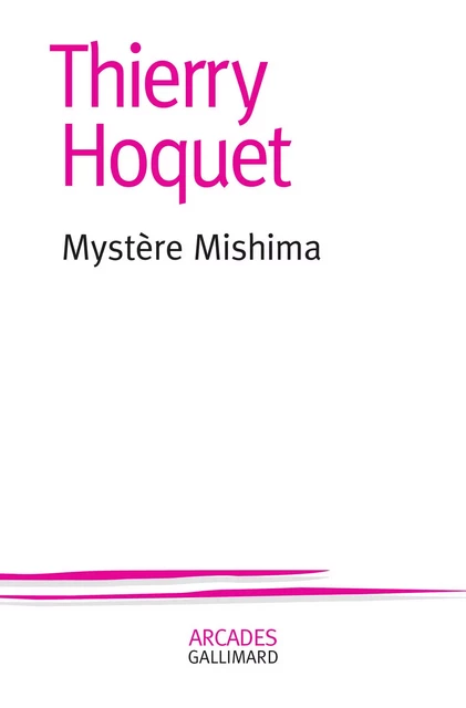 Mystère Mishima - Thierry Hoquet - Editions Gallimard