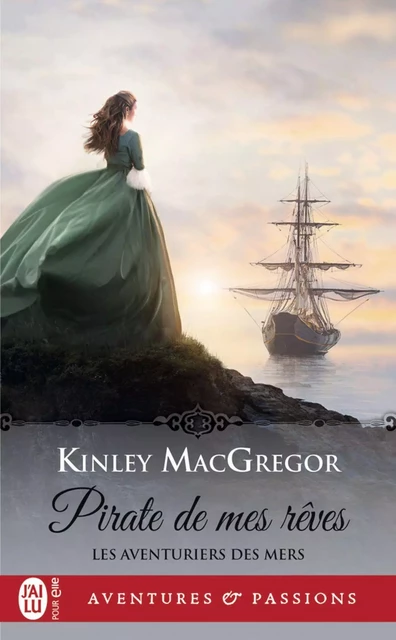 Les aventuriers des mers (Tome 2) - Pirate de mes rêves - Kinley MacGregor - J'ai Lu