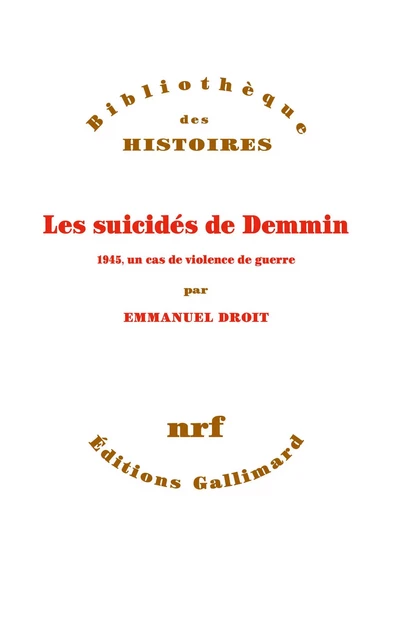 Les suicidés de Demmin. 1945, un cas de violence de guerre - Emmanuel Droit - Editions Gallimard