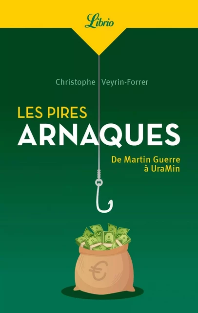 Les pires arnaques - Christophe Veyrin-Forrer - J'ai Lu