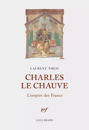 Charles le Chauve. L'empire des Francs