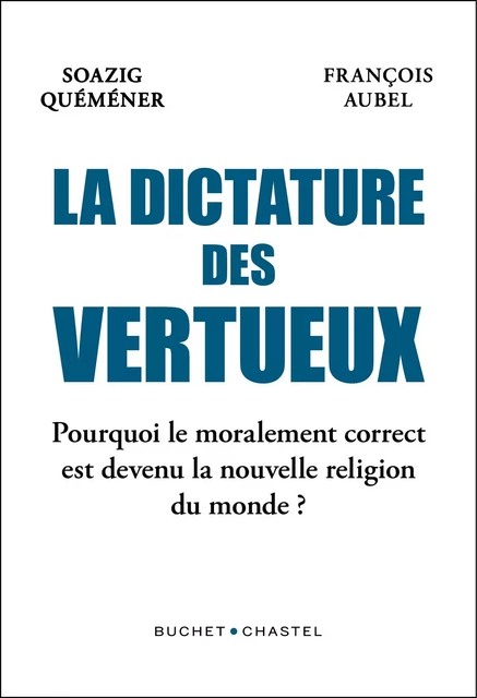 La Dictature des vertueux - Soazig Quémener, François Aubel - Libella