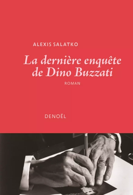 La dernière enquête de Dino Buzzati - Alexis Salatko - Denoël