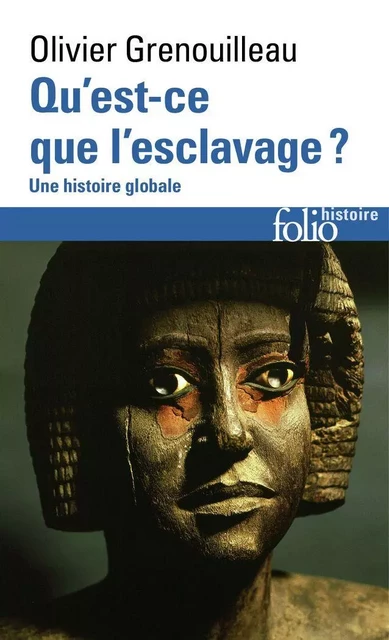 Qu'est-ce que l'esclavage ? - Olivier Grenouilleau - Editions Gallimard