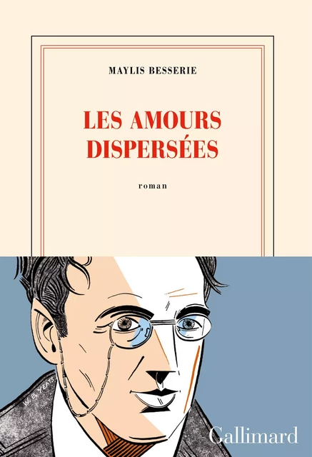 Les amours dispersées - Maylis Besserie - Editions Gallimard