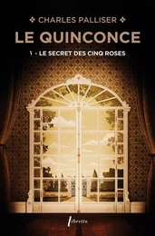 Le Quinconce (Tome 5) - Le Secret des Cinq Roses