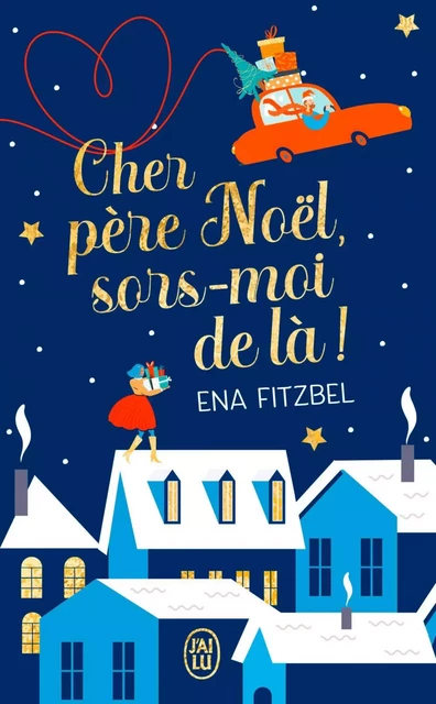 Cher Père Noël, sors-moi de là ! - Ena Fitzbel - J'ai Lu