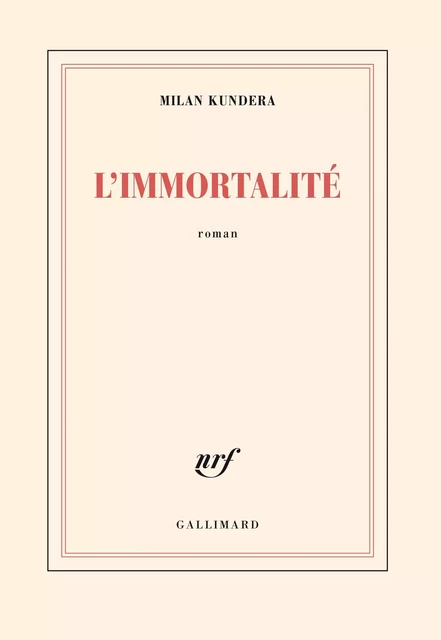 L'Immortalité - Milan Kundera - Editions Gallimard