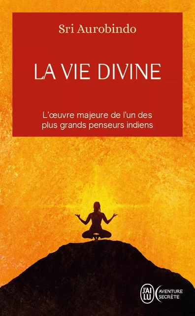 La vie divine (Tome 1) - Sri Aurobindo - J'ai Lu