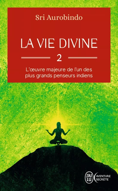 La vie divine (Tome 2) - Sri Aurobindo - J'ai Lu