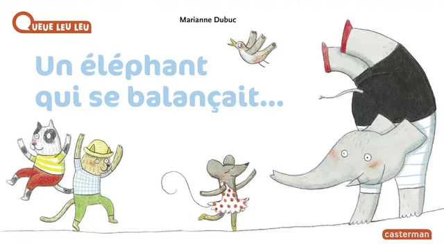 Un Éléphant qui se balançait - Marianne Dubuc - Casterman Jeunesse