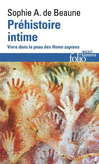 Préhistoire intime. Vivre dans la peau des Homo sapiens - Sophie A. de Beaune - Editions Gallimard