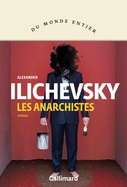 Les anarchistes - Alexander Ilichevsky - Editions Gallimard