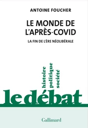 Le monde de l'après-Covid. La fin de l’ère néolibérale