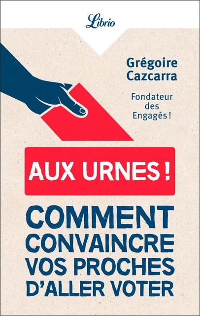 Aux urnes ! - Grégoire Cazcarra - J'ai Lu