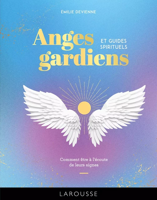 Anges gardiens et guides spirituels - Émilie Devienne - Larousse