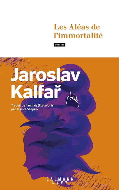 Les Aléas de l'immortalité - Jaroslav Kalfar - Calmann-Lévy