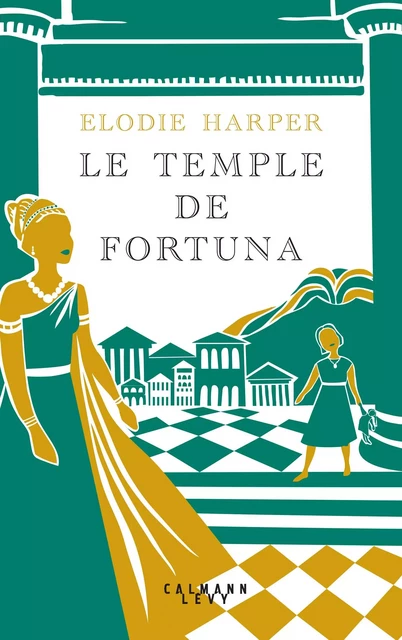 Le Temple de Fortuna - Elodie Harper - Calmann-Lévy