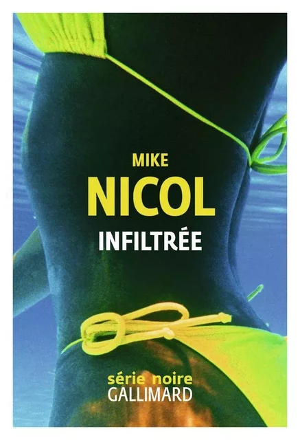 Infiltrée - Mike Nicol - Editions Gallimard